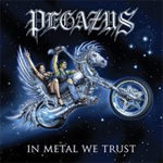Pegazus In Metal We Trust album new music review
