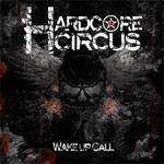 Hardcore Circus Wake Up Call album new music review