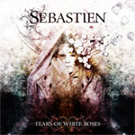Sebastien Tears of White Roses album new music review