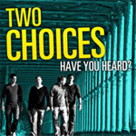 Two Choices Have You Heard EP new music review