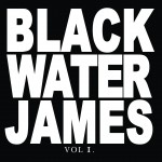 Blackwater James Vol. 1 (EP) album new music review