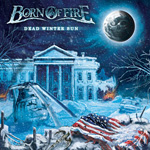 Born Of Fire - Dead Winter Sun CD Album Review