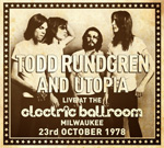 Todd Rundgren and Utopia Live at the Electric Ballroom Milwaukee 23 October 1978 CD Album Review