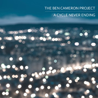The Ben Cameron Project A Cycle Never Ending CD Album Review