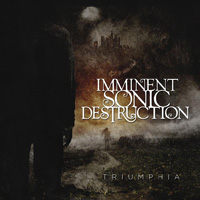Imminent Sonic Destruction Triumphia CD Album Review