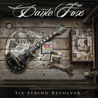 Dante Fox Six String Revolver CD Album Review