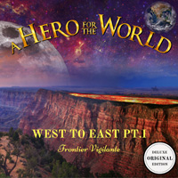 A Hero For The World West To East Pt. 1 Frontier Vigilante CD Album Review