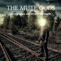The Mute Gods Tardigrades Will Inherit The Earth CD Album Review