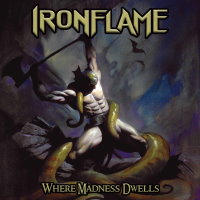 Ironflame - Where Madness Dwells Album Review