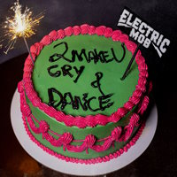 Electric Mob - 2 Make U Cry & Dance Album Art
