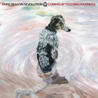 Pure Reason Revolution - Coming Up To Consciousness Album Art