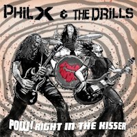 Phil X & The Drills - Pow! Right In The Kisser Album Review